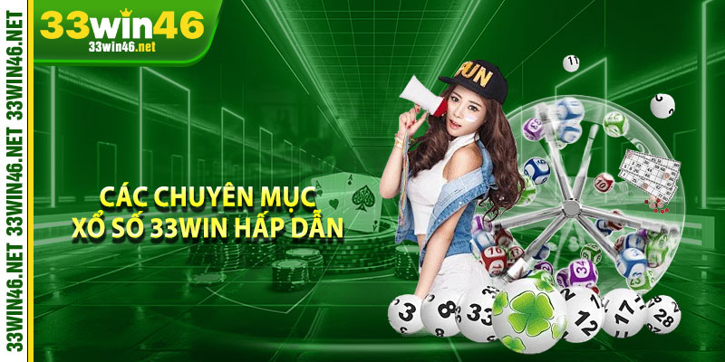 Các chuyên mục xổ số 33win hấp dẫn 