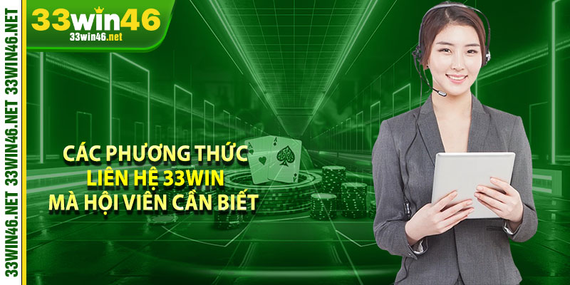 Các phương thức liên hệ 33win mà hội viên cần biết 