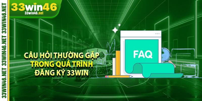 Câu hỏi thường gặp trong quá trình đăng ký 33win 