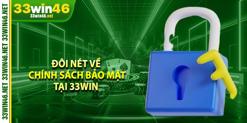 Đôi nét về chính sách bảo mật tại 33win 