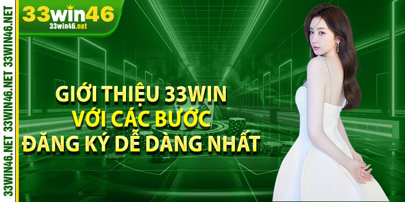 Giới thiệu 33win với các bước đăng ký dễ dàng nhất 