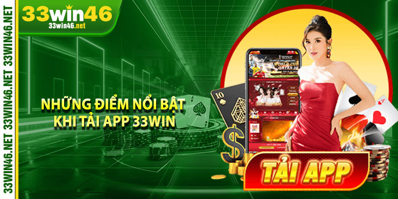 Những điểm nổi bật khi tải app 33win