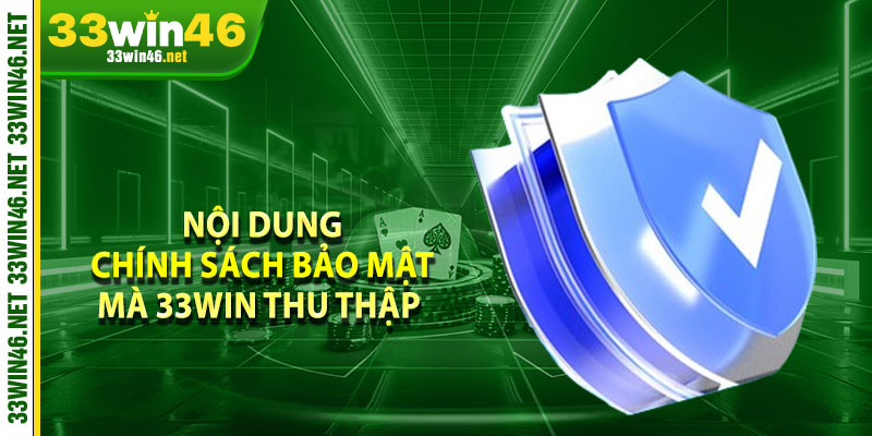 Nội dung chính sách bảo mật mà 33win thu thập 