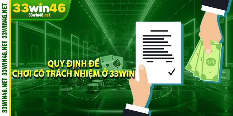 Quy định để chơi có trách nhiệm ở 33win 