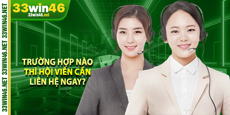 Trường hợp nào thì hội viên cần liên hệ ngay? 